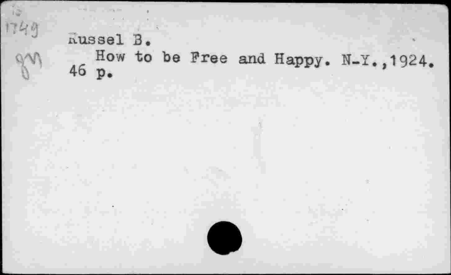 ﻿лиззе! В.
How to be Free and Happy. N-Y.,1924. 46 p.